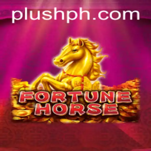 Discovering the Exciting World of FortuneHorse: Plush PH Edition